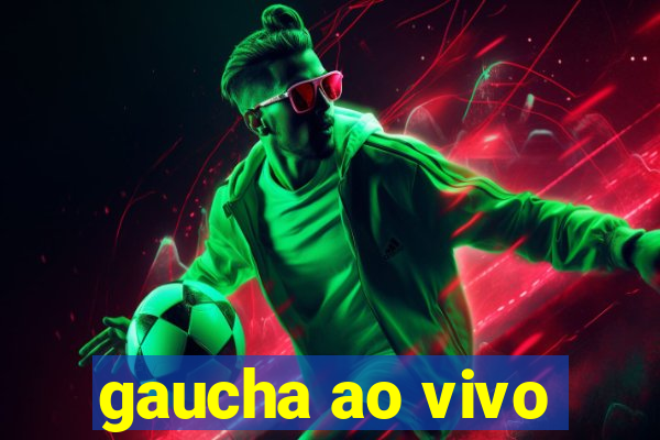 gaucha ao vivo